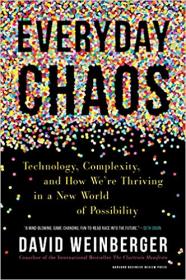Everyday Chaos - Technology, Complexity, and How We ' re Thriving in a New World of Possibility (True EPUB)