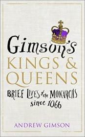 Gimson's Kings and Queens - Brief Lives of the Monarchs since 1066