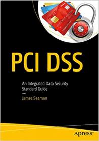 PCI DSS - An Integrated Data Security Standard Guide