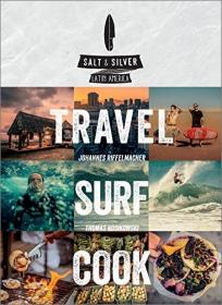 Salt & Silver - Travel, Surf, Cook [EPUB]