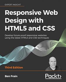 Responsive Web Design with HTML5 and CSS - Develop future-proof responsive websites using the latest HTML5 and CSS, 3rd Ed