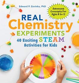 Real Chemistry Experiments - 40 Exciting STEAM Activities for Kids