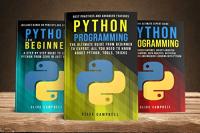 PYTHON PROGRAMMING - 3 BOOKS IN 1 - The Complete guide to Learn Everything you Need to Know about Python
