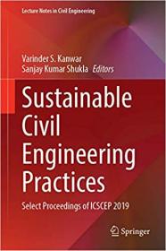 Sustainable Civil Engineering Practices - Select Proceedings of ICSCEP 2019 (Lecture Notes in Civil Engineering
