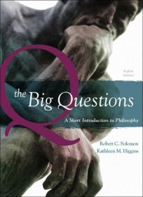 The Big Questions - A Short Introduction to Philosophy, 8th Edition