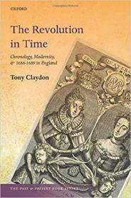 The Revolution in Time - Chronology, Modernity, and 1688-1689 in England