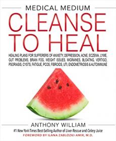 Anthony William - Medical Medium Cleanse to Heal (azw3 epub mobi)