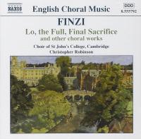 Finzi - Lo, the Full, Final Sacrifice & Other Choral Works - St  John's College Choir, Cambridge, Robinson, Whitton