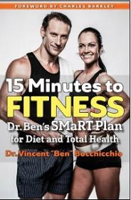 15 Minutes to Fitness - Dr  Ben’s SMaRT Plan for Diet and Total Health