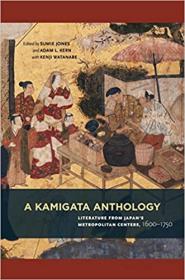 A Kamigata Anthology - Literature from Japan ' s Metropolitan Centers, 1600 - 1750