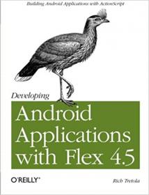 Developing Android Applications with Flex 4 5