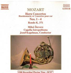 Mozart ‎– Horn Concertos Nos  1-4, Rondo In E Flat, K 371 - Capella Istropolitana, Jozef Kopelman, Milos Stevove,