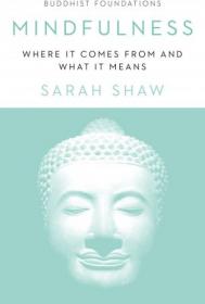 Mindfulness - Where It Comes From and What It Means (Buddhist Foundations)