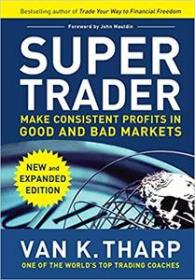 Super Trader - Make Consistent Profits in Good and Bad Markets, Expanded Edition