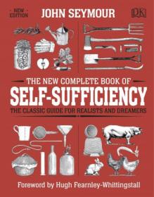 The New Complete Book of Self-Sufficiency - The Classic Guide for Realists and Dreamers