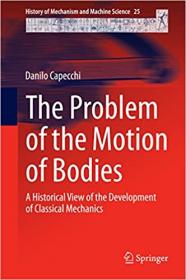 The Problem of the Motion of Bodies - A Historical View of the Development of Classical Mechanics