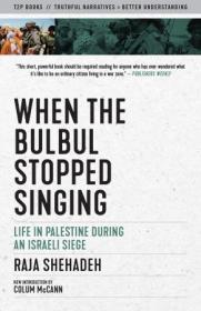 When the Bulbul Stopped Singing - Life in Palestine During an Israeli Siege