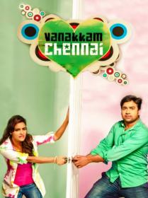 Vanakkam Chennai (2013) Tamil 1080p HQ HDRip - x264 - DDP5.1 - 2.8GB - ESubs