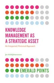 Knowledge Management as a Strategic Asset - An Integrated, Historical Approach
