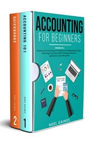 Accounting for Beginners - 2 books in 1 - Quickbooks and Accounting 101 - Small Business Bookkeeping Principles Made Simple