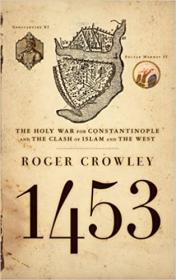 1453 - The Holy War for Constantinople and the Clash of Islam and the West