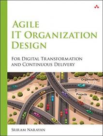 Agile IT Organization Design - For Digital Transformation and Continuous Delivery