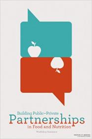 Building Public-Private Partnerships in Food and Nutrition - Workshop Summary