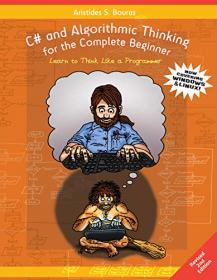 C# and Algorithmic Thinking for the Complete Beginner (2nd Edition) - Learn to Think Like a Programmer