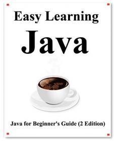 Easy Learning Java (2 Edition) - Java for Beginner's Guide Learn easy and fast