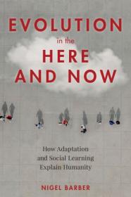 Evolution in the Here and Now - How Adaptation and Social Learning Explain Humanity