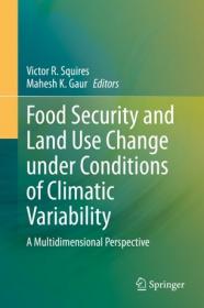 Food Security and Land Use Change under Conditions of Climatic Variability - A Multidimensional Perspective