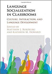 Language Socialization in Classrooms - Culture, Interaction, and Language Development