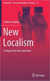 New Localism - Living in the Here and Now
