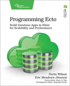 Programming Ecto - Build Database Apps in Elixir for Scalability and Performance [PDF]