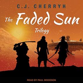 C  J  Cherryh - 2018 - The Faded Sun Trilogy (Sci-Fi)
