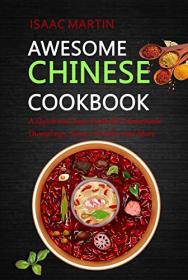 Awesome Chinese Cookbook - A Quick and Easy Guide for Homemade Dumplings, Soups, Noodles and More