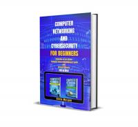 Computer Networking and Cybersecurity for Beginners - Collection of two Books - Computer Networking Beginners guide