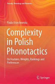 Complexity in Polish Phonotactics - On Features, Weights, Rankings and Preferences
