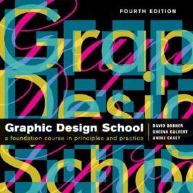 Graphic Design School - The Principles and Practice of Graphic Design, 4th edition