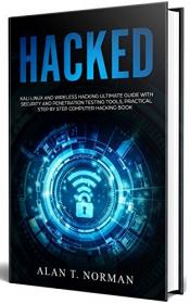 HACKED - Kali Linux and Wireless Hacking Ultimate Guide With Security and Penetration Testing Tools