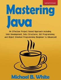 Mastering Java - An Effective Project Based Approach including Web Development, Data Structures, GUI Programming and OOP