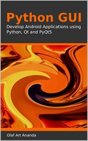Python GUI - Develop Android Applications using Python, Qt and PyQt5
