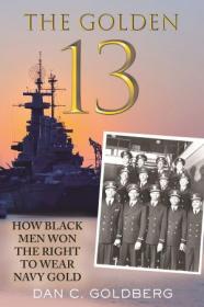 The Golden Thirteen - How Black Men Won the Right to Wear Navy Gold