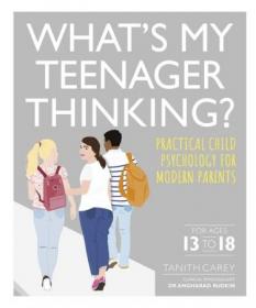 What's My Teenager Thinking - Practical Child Psychology for Modern Parents