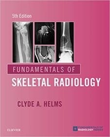 Clyde Helms - Fundamentals of Skeletal Radiology - 5th Edition