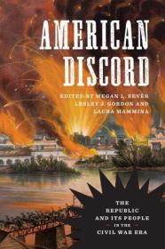 American Discord - The Republic and Its People in the Civil War Era