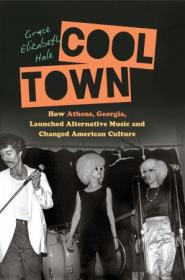 Cool Town - How Athens, Georgia, Launched Alternative Music and Changed American Culture (Ferris and Ferris) (EPUB)