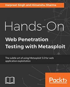 Hands-On Web Penetration Testing with Metasploit - The subtle art of using Metasploit 5 0 for web application exploitation
