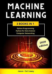 Machine Learning - 3 Books in 1 - Python Programming, Data Science, Computer Networking for Beginners