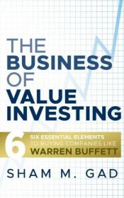 The Business of Value Investing - Six Essential Elements to Buying Companies Like Warren Buffett